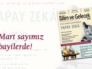 Bilim ve Gelecek’in Mart sayısı bayilerde!