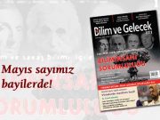 Bilim ve Gelecek’in Mayıs sayısı bayilerde!