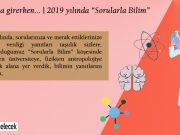 2019 yılında “Sorularla Bilim”