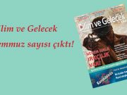Bilim ve Gelecek Temmuz sayısı çıktı!