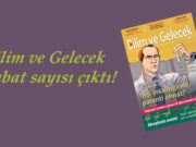 Bilim ve Gelecek Şubat sayısı çıktı!