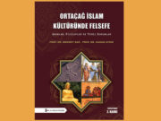 Ortaçağ İslam Kültüründe Felsefe genişletilmiş 2. baskısıyla kitapçılarda!