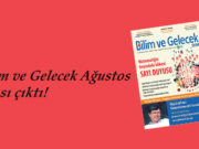 Bilim ve Gelecek Ağustos Sayısı Çıktı!