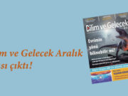 Bilim ve Gelecek Aralık sayısı çıktı!