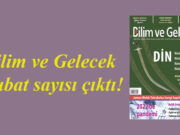 Bilim ve Gelecek Şubat sayısı çıktı!