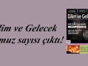 Bilim ve Gelecek Temmuz sayısı çıktı!