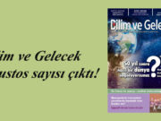 Bilim ve Gelecek Ağustos sayısı çıktı!