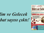 Bilim ve Gelecek Şubat sayısı çıktı!