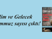 Bilim ve Gelecek Temmuz sayısı çıktı!