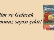 Bilim ve Gelecek Temmuz sayısı çıktı!