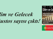 Bilim ve Gelecek Ağustos sayısı çıktı!