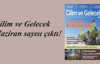 Bilim ve Gelecek Haziran sayısı çıktı!