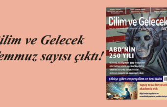 Bilim ve Gelecek Temmuz sayısı çıktı!